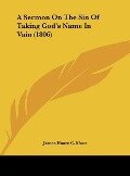 A Sermon On The Sin Of Taking God's Name In Vain (1806) - James Hoare C. Moor