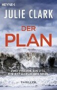 Cover-Bild zum Titel 'Der Plan - Zwei Frauen. Ein Ziel. Ein gefährliches Spiel.' von 'Julie Clark'