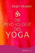 Die Psychologie des Yoga - Ralph Skuban