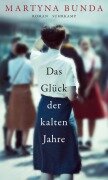 Das Glück der kalten Jahre - Martyna Bunda