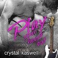 Play Your Heart Out Lib/E - Crystal Kaswell