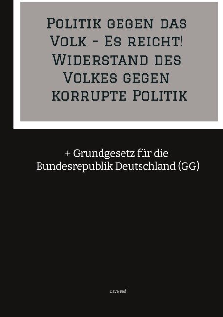 Politik gegen das Volk - Es reicht! Widerstand des Volkes gegen korrupte Politik - Dave Red