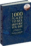 1000 Places To See Before You Die - Die Must-See-Liste der schönsten Reiseziele der Welt im XXL-Bildband - Patricia Schultz