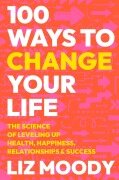 Cover-Bild zum Titel '100 Ways to Change Your Life' von 'Liz Moody'