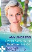 Swept Away By The Seductive Stranger (Mills & Boon Medical) (The Christmas Swap, Book 2) - Amy Andrews