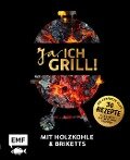 Ja, ich grill! - Mit Holzkohle und Briketts - Guido Schmelich, Christoph Brand, Mora Fütterer