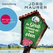 Im Grab schaust du nach oben - Jörg Maurer