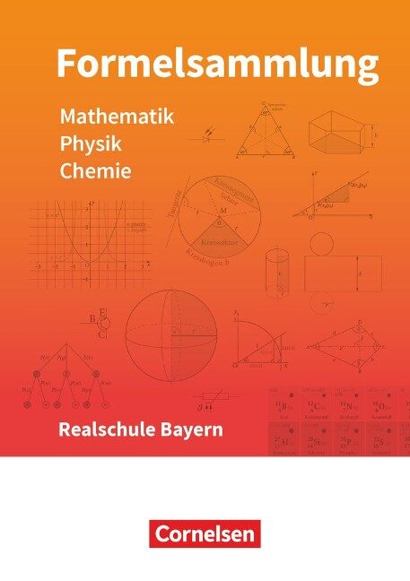 Formelsammlungen Sekundarstufe I Mathematik - Physik - Chemie. Realschule - Bayern - Alois Einhauser, Christian Hörter