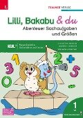 Lilli, Bakabu & du - Abenteuer Sachaufgaben und Größen 1 - Christina Konrad, Andrea Lindtner, Marlene Lindtner, Ferdinand Auhser