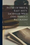 Poems of West & East [by] V. Sackville-West (Mrs. Harold Nicolson) - V. Sackville-West