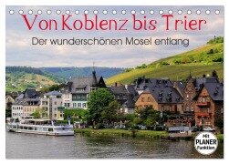 Der wunderschönen Mosel entlang - Von Koblenz bis Trier (Tischkalender 2026 DIN A5 quer), CALVENDO Monatskalender - Arno Klatt
