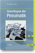 Grundlagen der Pneumatik - Horst-Walter Grollius