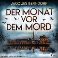 Der Monat vor dem Mord (Kriminalroman aus der Eifel) - Jacques Berndorf