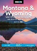 Moon Montana & Wyoming: With Yellowstone, Grand Teton & Glacier National Parks - Carter G. Walker