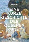 Cover-Bild zum Titel 'Eine kurze Geschichte der queeren Kunst' von 'Dawn Hoskin'
