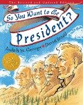 So You Want to Be President?: The Revised and Updated Edition - Judith St George