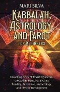 Cover-Bild zum Titel 'Kabbalah, Astrology, and Tarot for Beginners' von 'Mari Silva'