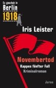 Cover-Bild zum Titel 'Es geschah in Berlin 1918 Novembertod' von 'Iris Leister'