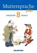 Cover-Bild zum Titel 'Muttersprache plus 8. Schuljahr Arbeitsheft. Sachsen' von 'Brita Kaiser-Deutrich, Iris Marko, Antje Pechau, Petra Schön'