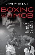 Boxing and the Mob - Jeffrey Sussman