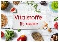 Vitalstoffe - fit essen (Wandkalender 2025 DIN A4 quer), CALVENDO Monatskalender - Kathleen Bergmann