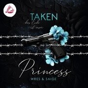 TAKEN PRINCESS: Das Ende ist unser (Taken Princess - Band 3) - J. S. Wonda