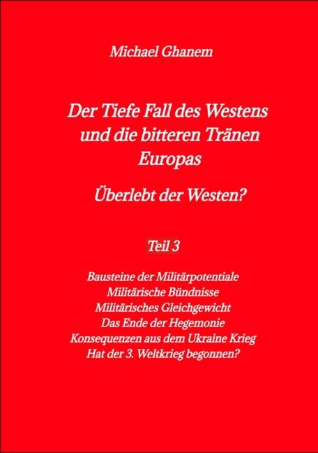 Der Tiefe Fall des Westens und die bitteren Tränen Europas - Michael Ghanem