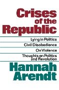Crises of the Republic - Hannah Arendt