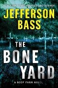 Cover-Bild zum Titel 'The Bone Yard' von 'Jefferson Bass'