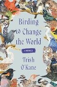 Birding to Change the World - Trish O'Kane