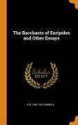 The Bacchants of Euripides and Other Essays - A. W. Verrall