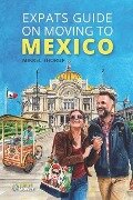 Expats Guide on Moving to Mexico - Mikkel Thorup