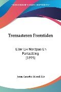 Tremasteren Fremtiden - Jonas Lauritz Idemil Lie