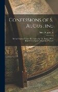Confessions of S. Augustine - Saint Augustine