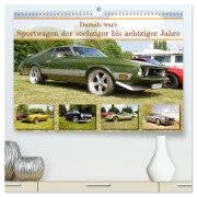 Damals war's - Sportwagen der sechziger bis achtziger Jahre (hochwertiger Premium Wandkalender 2025 DIN A2 quer), Kunstdruck in Hochglanz - Stoerti-Md Stoerti-Md