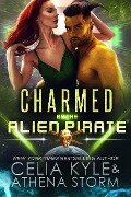 Charmed by the Alien Pirate (Mates of the Kilgari) - Celia Kyle, Athena Storm