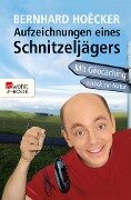 Aufzeichnungen eines Schnitzeljägers - Bernhard Hoëcker