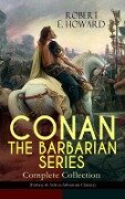 CONAN THE BARBARIAN SERIES - Complete Collection (Fantasy & Action-Adventure Classics) - Robert E. Howard