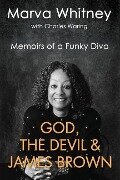God, the Devil & James Brown: Memoirs of a Funky Diva - Charles Waring, Marva Whitney