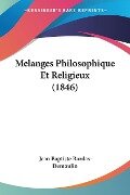 Melanges Philosophique Et Religieux (1846) - Jean Baptiste Bordas-Demoulin
