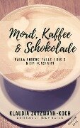 Mord, Kaffee & Schokolade: Paula Anders' Fälle 1 bis 3 - Klaudia Zotzmann-Koch