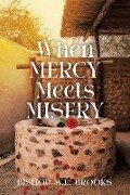 When Mercy Meets Misery - Bishop W. E. Brooks