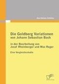 Die Goldberg Variationen von Johann Sebastian Bach in der Bearbeitung von Josef Rheinberger und Max Reger - Ann-Helena Schlüter
