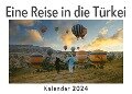 Cover-Bild zum Titel 'Eine Reise in die Türkei (Wandkalender 2024, Kalender DIN A4 quer, Monatskalender im Querformat mit Kalendarium, Das perfekte Geschenk)' von 'Anna Müller'