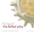 FilzSpiel - a play of felt - Annette Quentin-Stoll