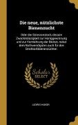 Die neue, nützlichste Bienenzucht - Ludwig Hubor