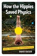 How the Hippies Saved Physics - David Kaiser