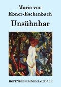 Unsühnbar - Marie von Ebner-Eschenbach