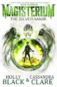 Magisterium: The Silver Mask - Holly Black, Cassandra Clare