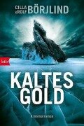 Cover-Bild zum Titel 'Kaltes Gold' von 'Cilla Börjlind, Rolf Börjlind'